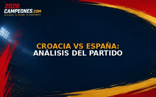 Croacia vs España: Análisis del partido