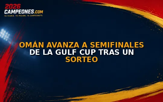 Omán avanza a semifinales de la Gulf Cup tras un sorteo