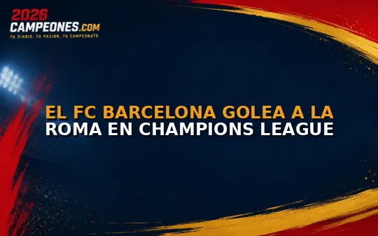 El FC Barcelona golea a la Roma en Champions League