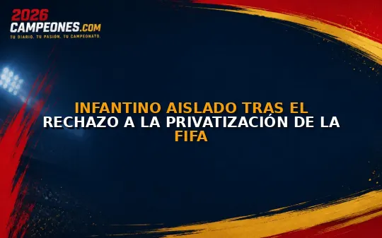Infantino aislado tras el rechazo a la privatización de la FIFA