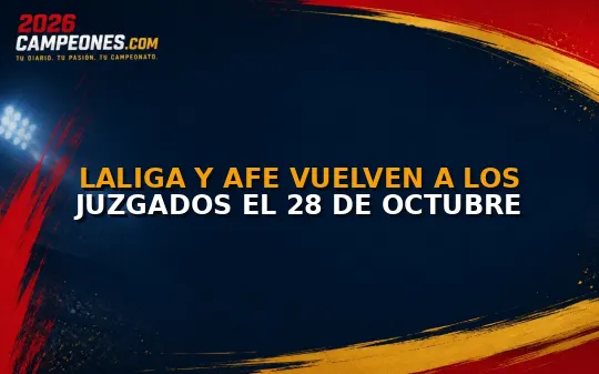 LaLiga y AFE vuelven a los juzgados el 28 de octubre