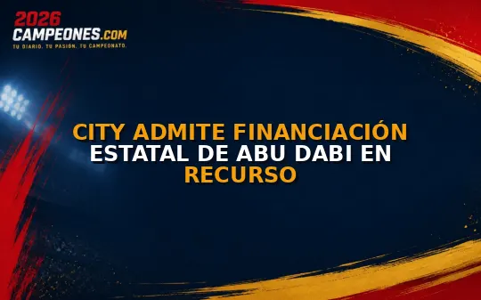 City admite financiación estatal de Abu Dabi en recurso