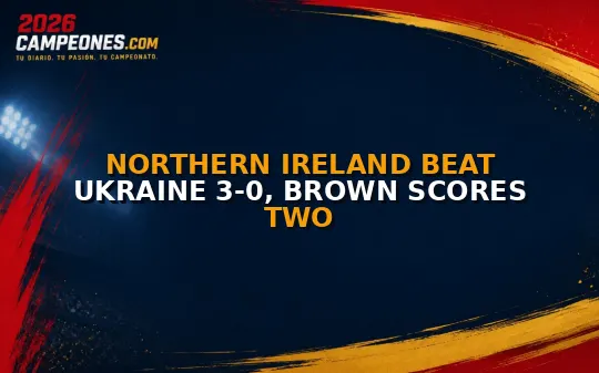 Northern Ireland beat Ukraine 3-0, Brown scores two