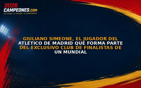 Giuliano Simeone, el jugador del Atlético de Madrid que forma parte del exclusivo club de finalistas de un Mundial