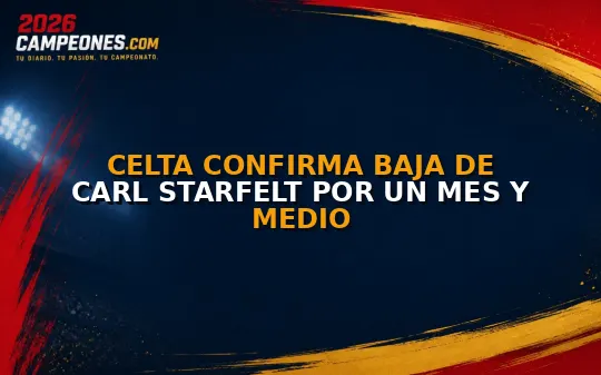 Celta confirma baja de Carl Starfelt por un mes y medio