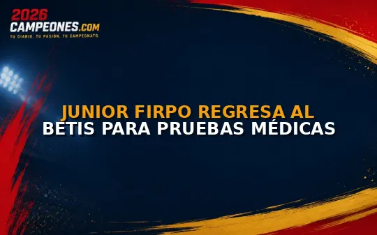 Junior Firpo regresa al Betis para pruebas médicas