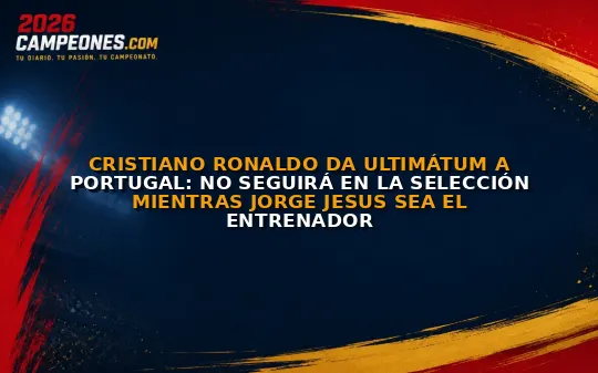 Cristiano Ronaldo da ultimátum a Portugal: no seguirá en la selección mientras Jorge Jesus sea el entrenador