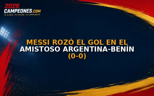Messi rozó el gol en el amistoso Argentina-Benín (0-0)