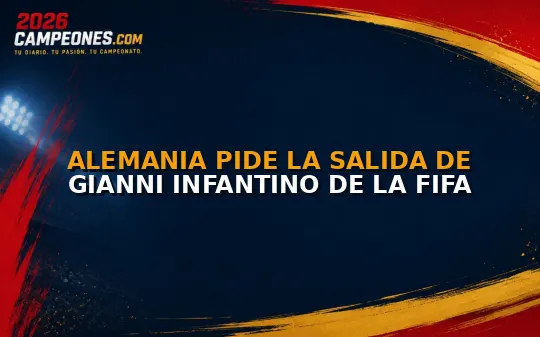 Alemania pide la salida de Gianni Infantino de la FIFA