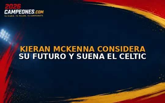 Kieran McKenna considera su futuro y suena el Celtic