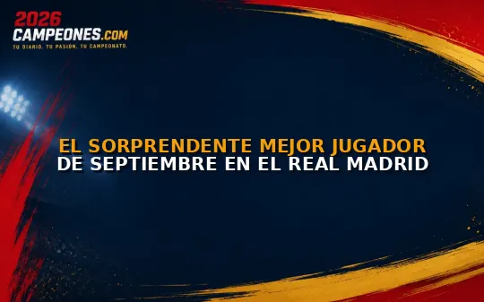 El sorprendente mejor jugador de septiembre en el Real Madrid