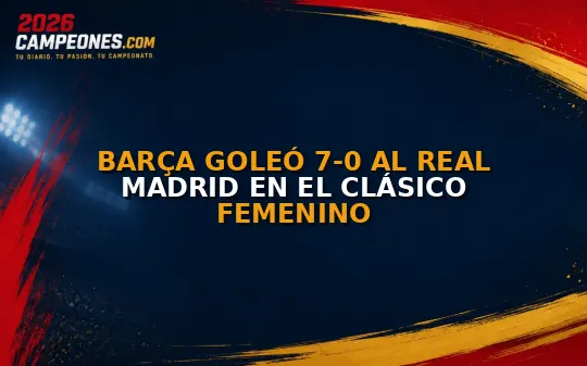 Barça goleó 7-0 al Real Madrid en el Clásico femenino