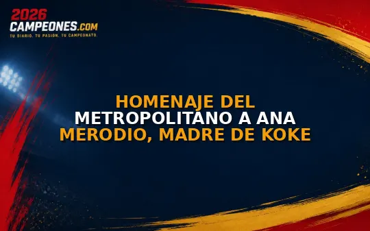 Homenaje del Metropolitano a Ana Merodio, madre de Koke