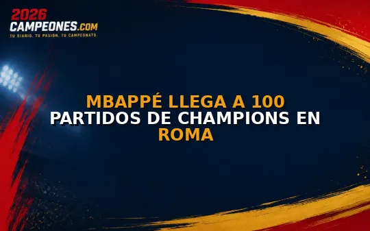 Mbappé llega a 100 partidos de Champions en Roma