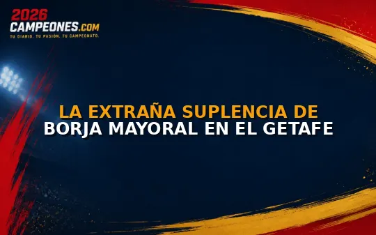La extraña suplencia de Borja Mayoral en el Getafe