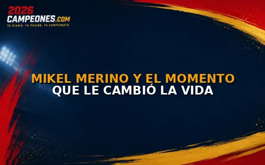 Mikel Merino y el momento que le cambió la vida