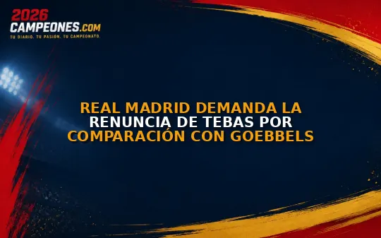 Real Madrid demanda la renuncia de Tebas por comparación con Goebbels