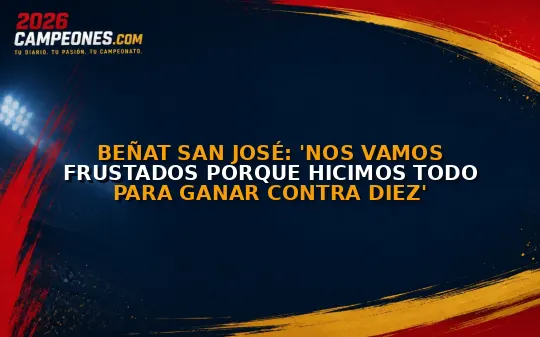 Beñat San José: 'Nos vamos frustados porque hicimos todo para ganar contra diez'