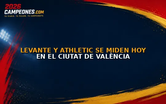 Levante y Athletic se miden hoy en el Ciutat de València