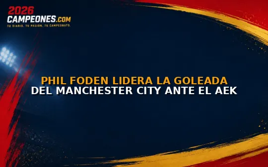 Phil Foden lidera la goleada del Manchester City ante el AEK