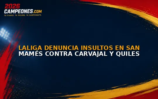 LaLiga denuncia insultos en San Mamés contra Carvajal y Quiles