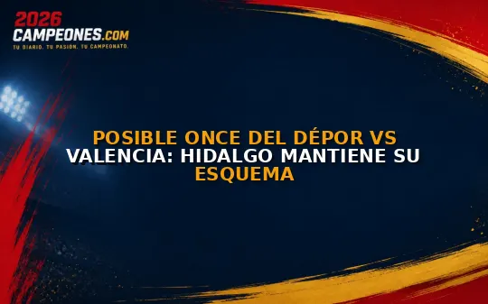 Posible once del Dépor vs Valencia: Hidalgo mantiene su esquema