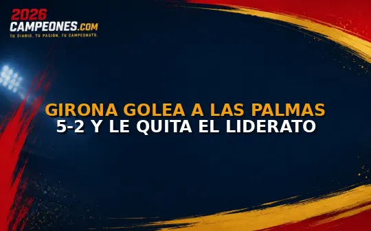 Girona golea a Las Palmas 5-2 y le quita el liderato