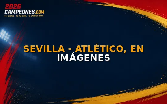 Sevilla - Atlético, en imágenes