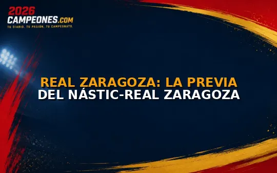 Real Zaragoza: la previa del Nástic-Real Zaragoza