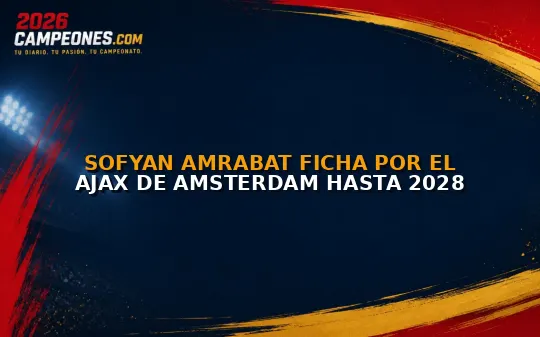 Sofyan Amrabat ficha por el Ajax de Amsterdam hasta 2028