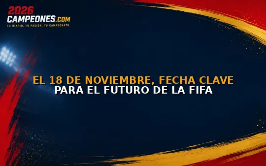 El 18 de noviembre, fecha clave para el futuro de la FIFA