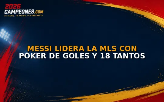 Messi lidera la MLS con póker de goles y 18 tantos