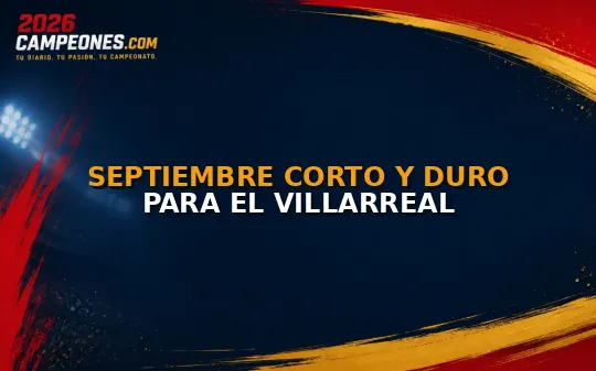 Septiembre corto y duro para el Villarreal