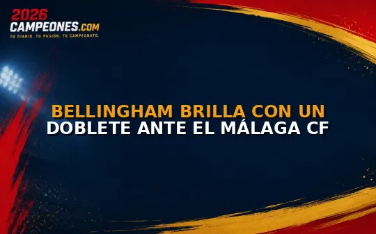 Bellingham brilla con un doblete ante el Málaga CF
