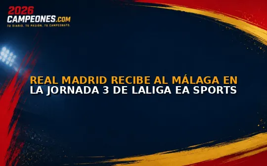 Real Madrid recibe al Málaga en la jornada 3 de LaLiga EA Sports