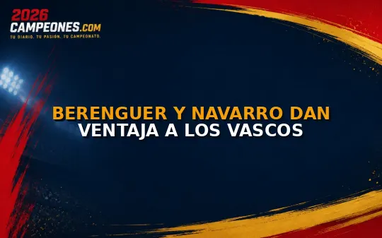 Berenguer y Navarro dan ventaja a los vascos