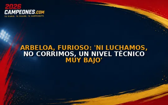 Arbeloa, furioso: 'Ni luchamos, no corrimos, un nivel técnico muy bajo'