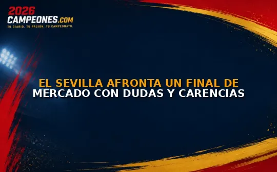 El Sevilla afronta un final de mercado con dudas y carencias