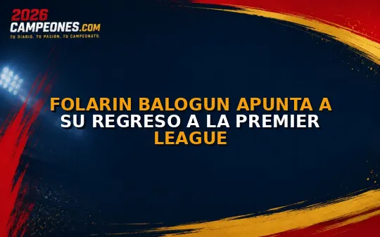 Folarin Balogun apunta a su regreso a la Premier League
