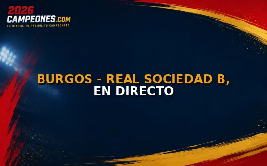 Burgos - Real Sociedad B, en directo