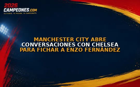 Manchester City abre conversaciones con Chelsea para fichar a Enzo Fernández