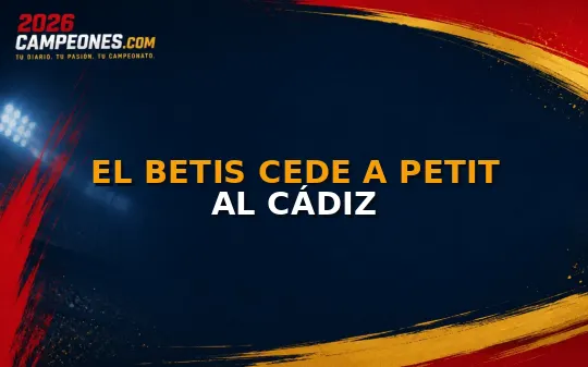 El Betis cede a Petit al Cádiz
