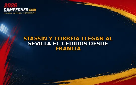 Stassin y Correia llegan al Sevilla FC cedidos desde Francia
