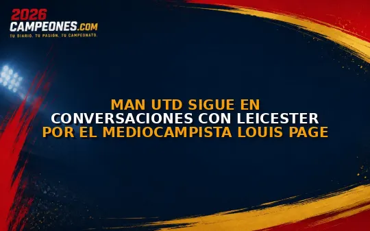 Man Utd sigue en conversaciones con Leicester por el mediocampista Louis Page