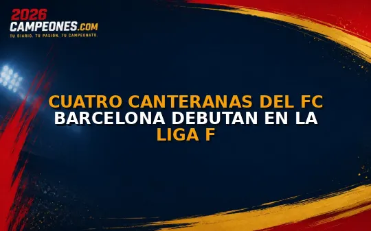 Cuatro canteranas del FC Barcelona debutan en la Liga F