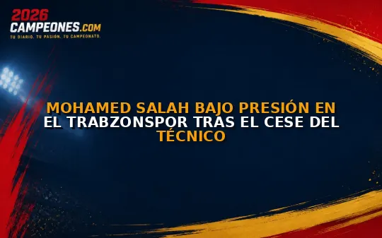 Mohamed Salah bajo presión en el Trabzonspor tras el cese del técnico