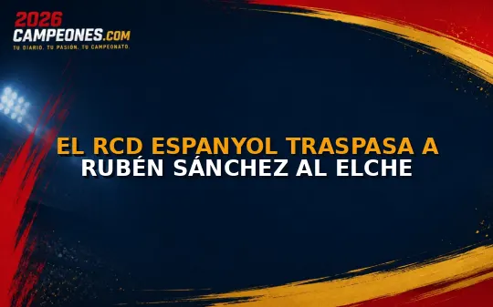 El RCD Espanyol traspasa a Rubén Sánchez al Elche