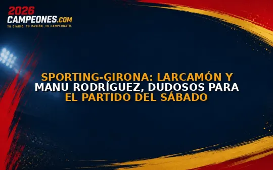 Sporting-Girona: Larcamón y Manu Rodríguez, dudosos para el partido del sábado