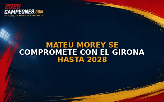 Mateu Morey se compromete con el Girona hasta 2028