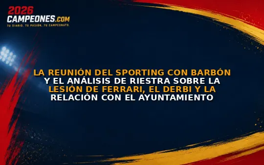 La reunión del Sporting con Barbón y el análisis de Riestra sobre la lesión de Ferrari, el derbi y la relación con el Ayuntamiento